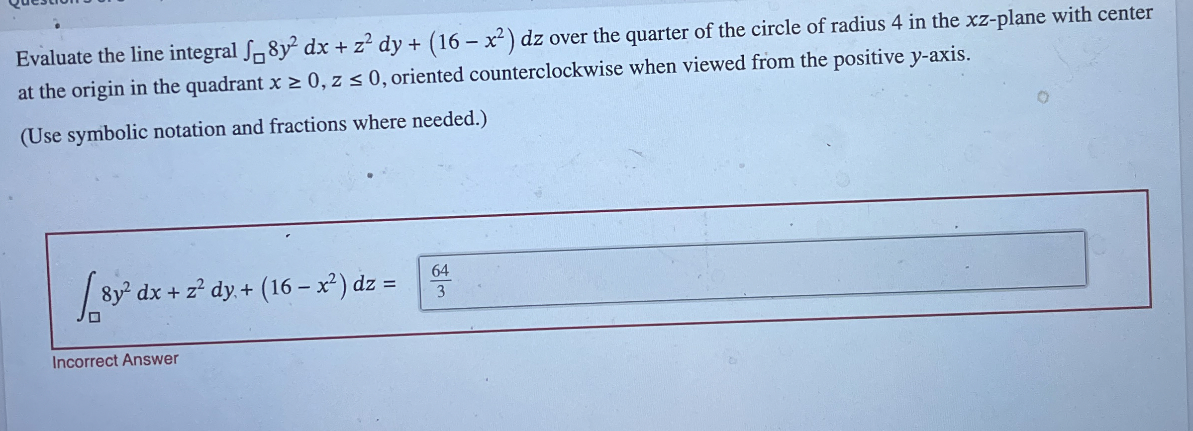 Evaluate the line integral 8 y 2 d x + z 2 d y +