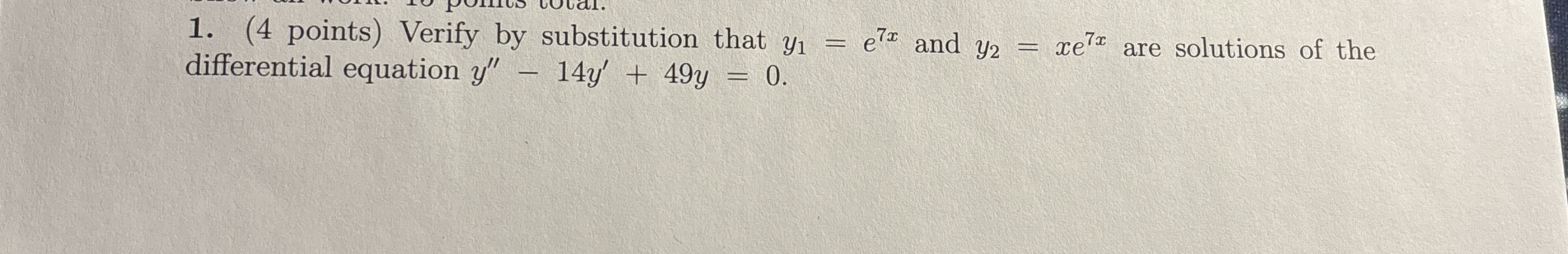 ( 4 points ) Verify by substitution that y 1 = e