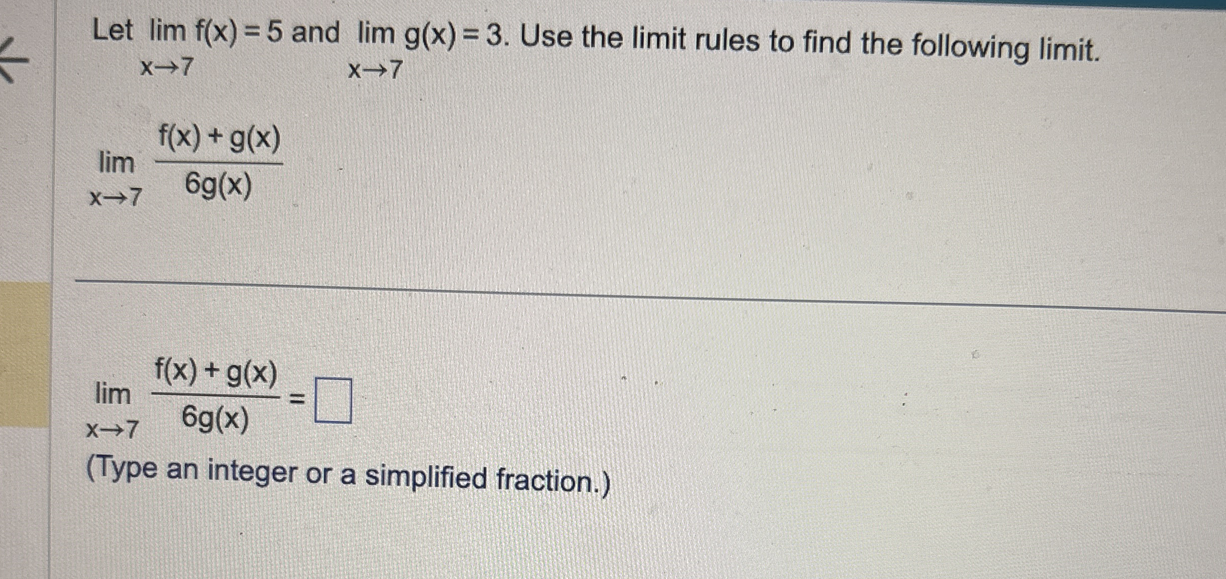 Let lim x 7 f ( x ) = 5 and lim x 7 g ( x ) = 3 .
