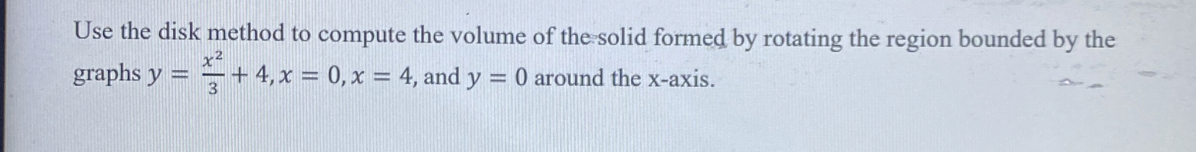 Use the disk method to compute the volume of the