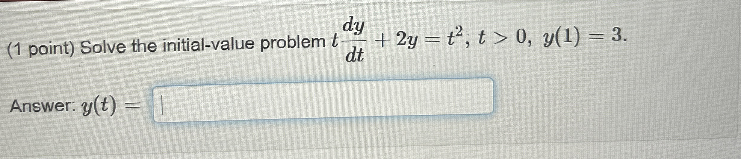 ( 1 point ) Solve the initial - value problem t d