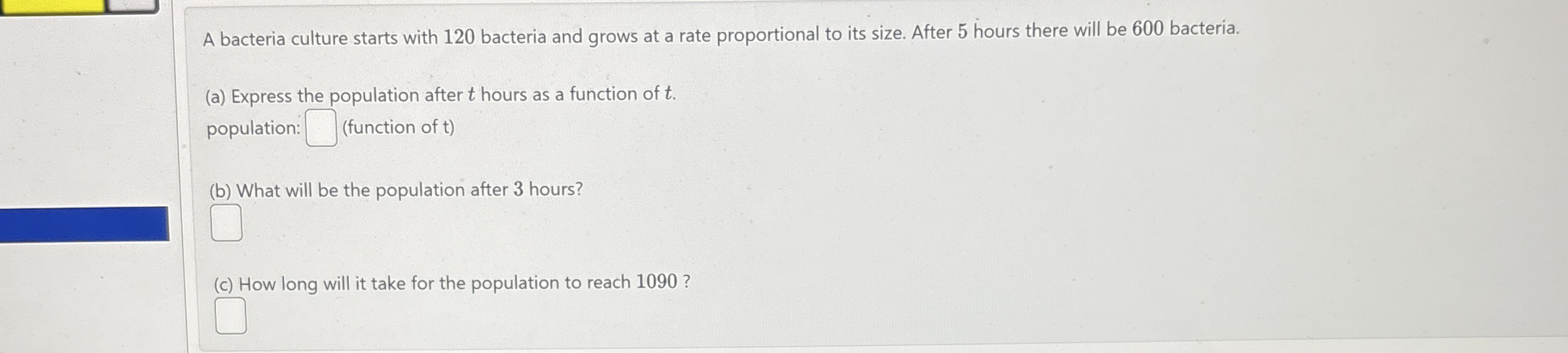 A bacteria culture starts with 1 2 0 bacteria and