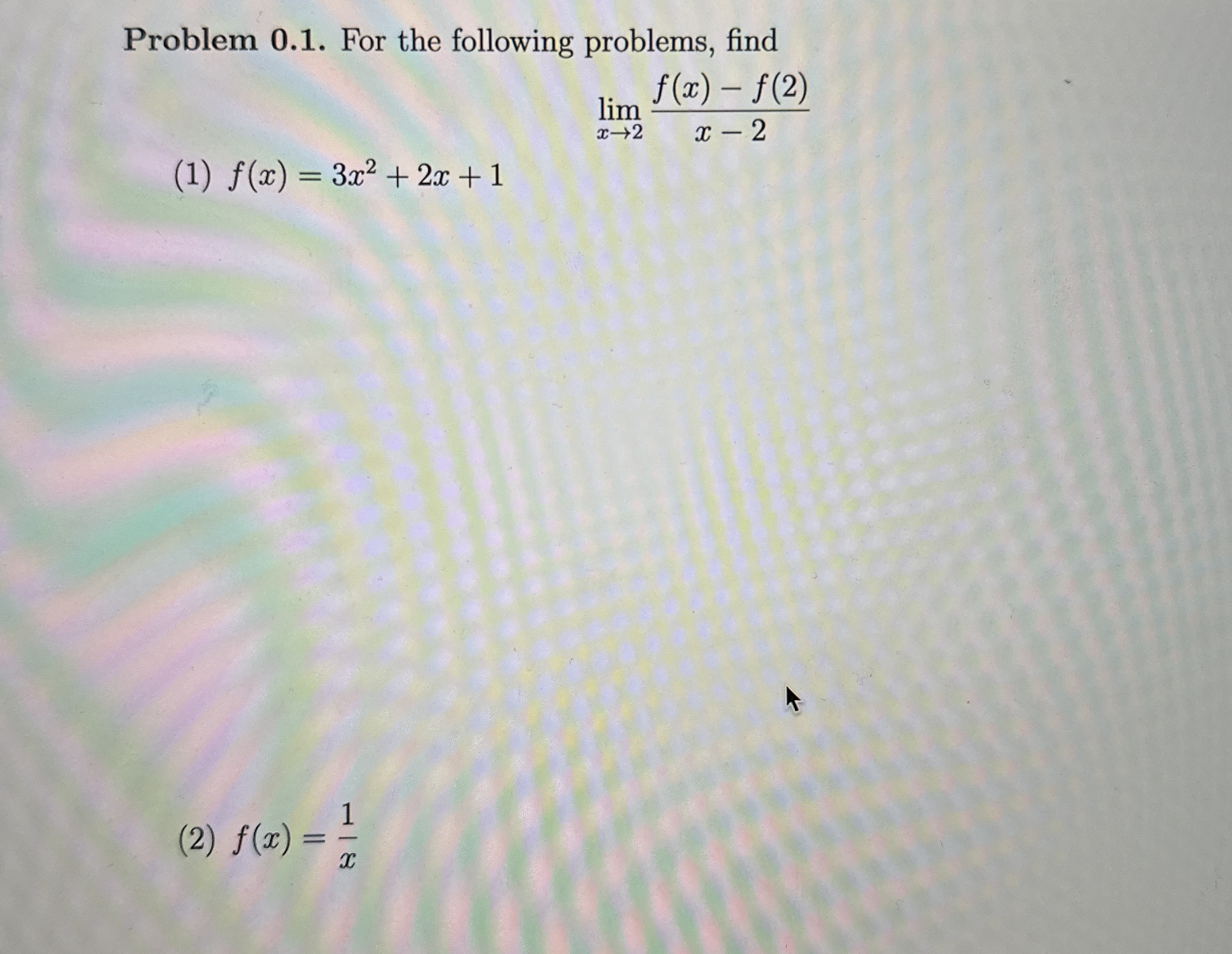 Problem 0 . 1 . For the following problems, find