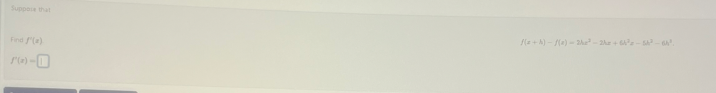 Suppose that Find f ' ( x ) f ( x h ) - f ( x ) =