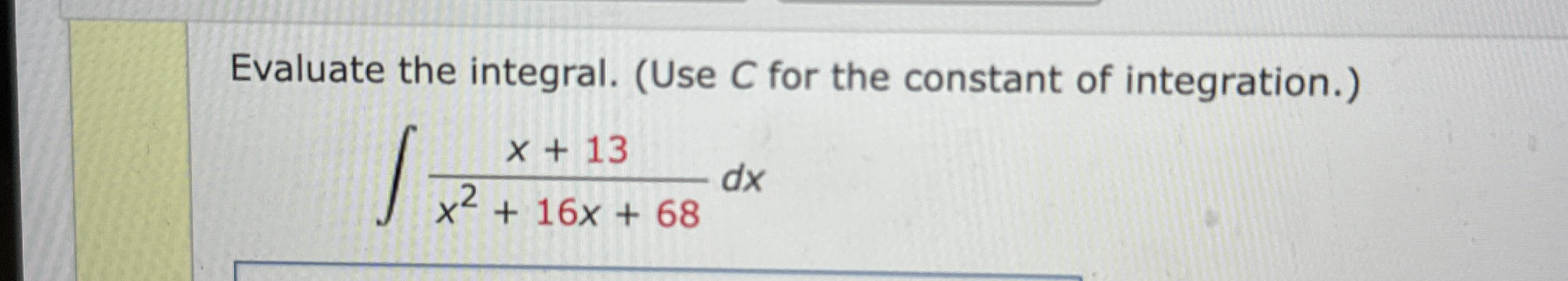 Evaluate the integral. ( Use C for the constant