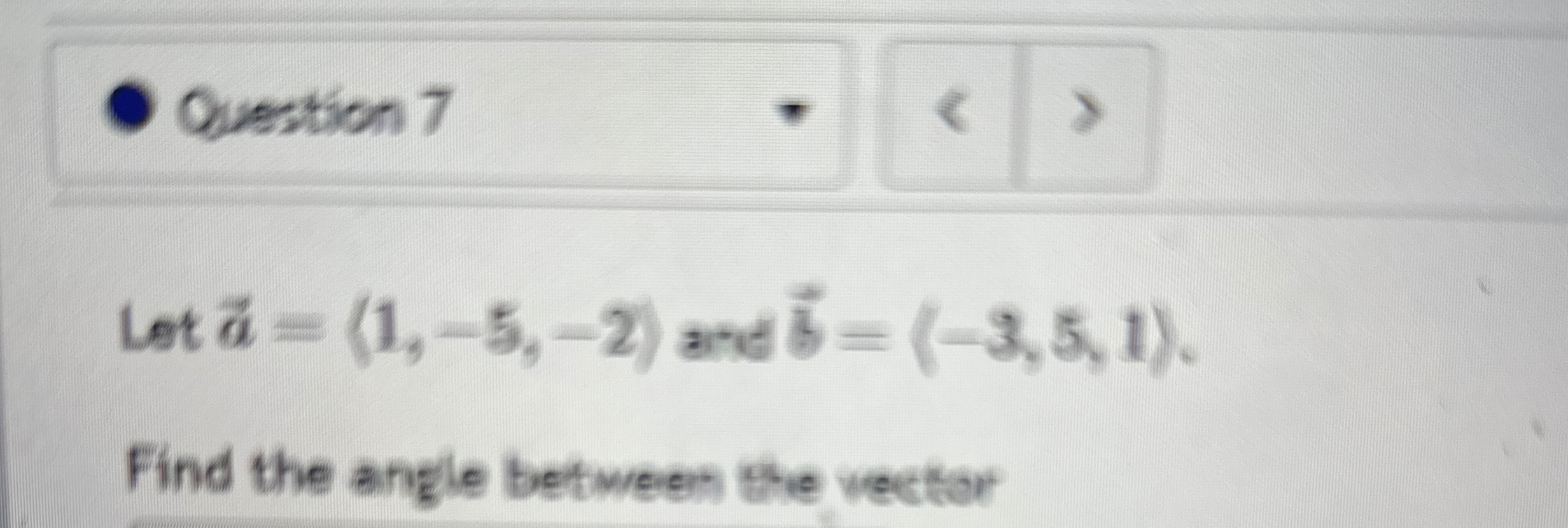 Question 7 Let vec ( a ) = ( 1 , - 5 , - 2 ) and