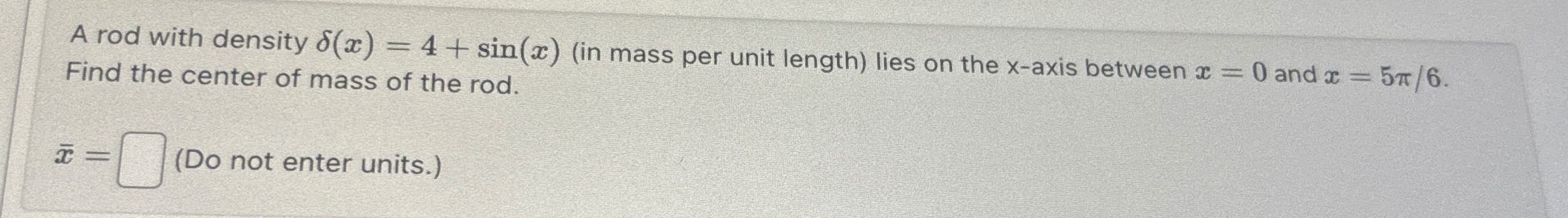 A rod with density ( x ) = 4 s i n ( x ) ( in
