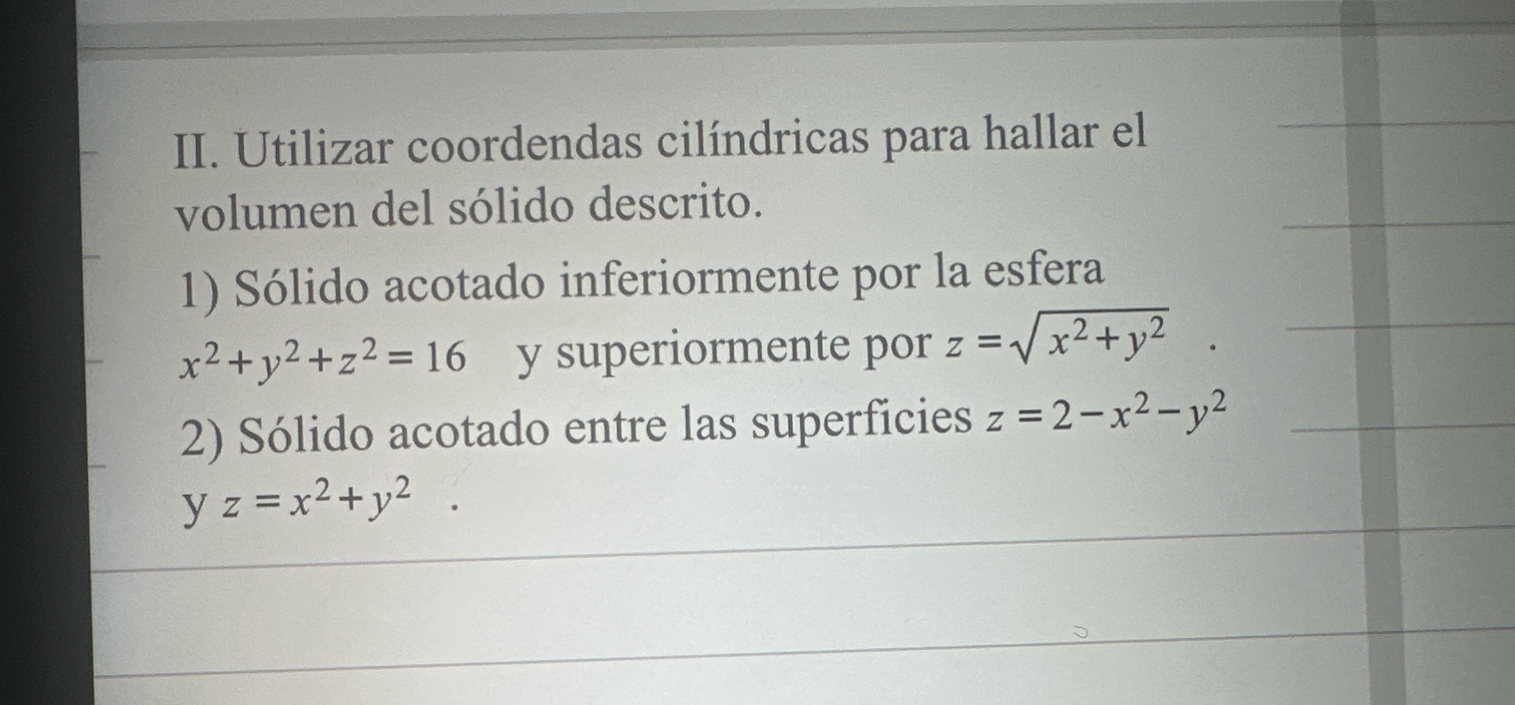 II . Utilizar coordendas cil ndricas para hallar