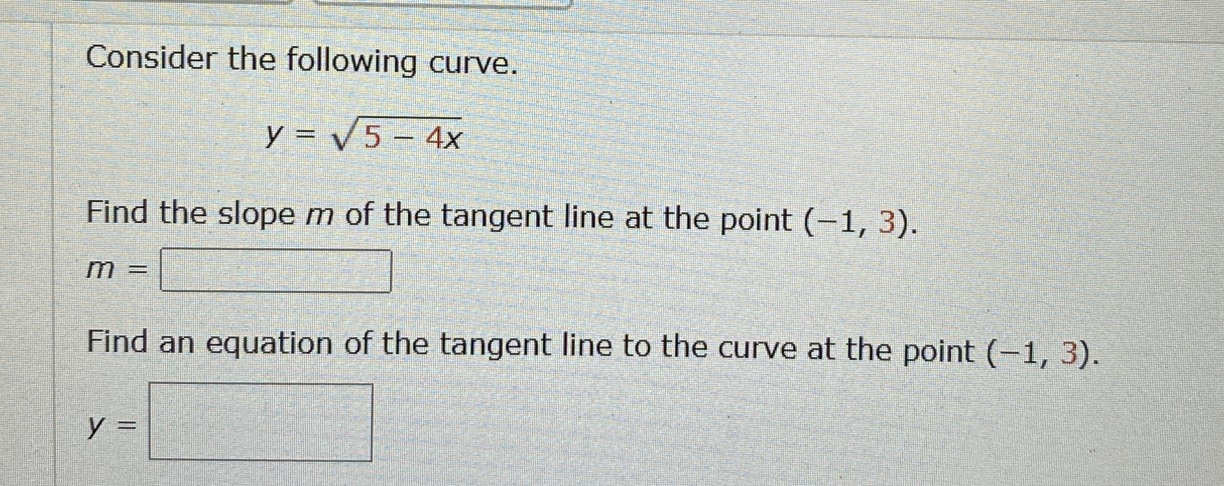 Consider the following curve. y = 5 - 4 x 2 Find
