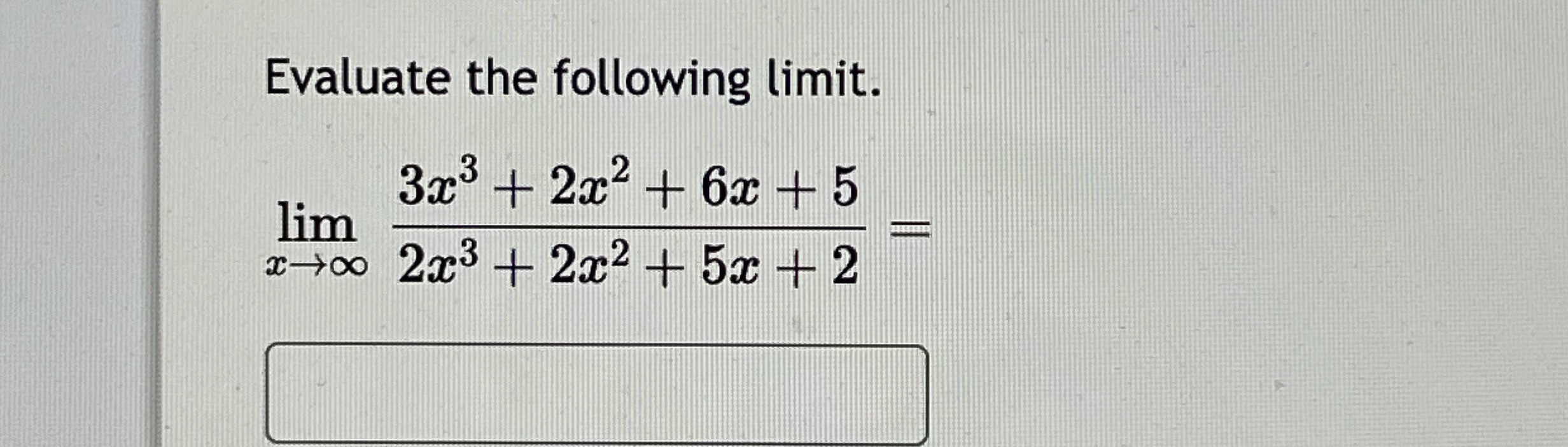 Evaluate the following limit . lim x 3 x 3 2 x 2