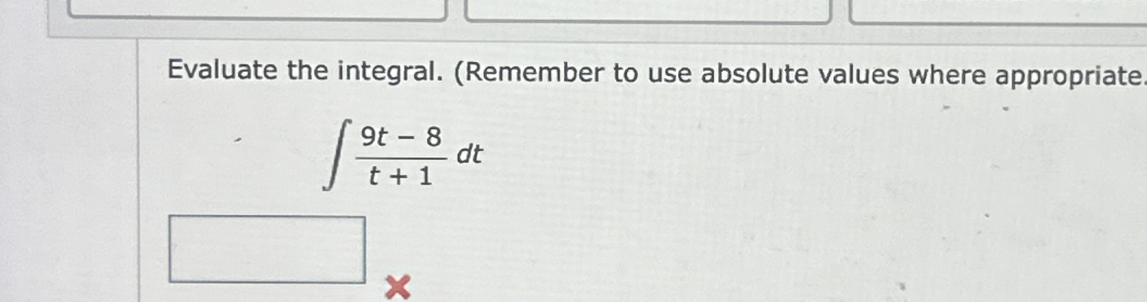 Evaluate the integral. ( Remember to use absolute