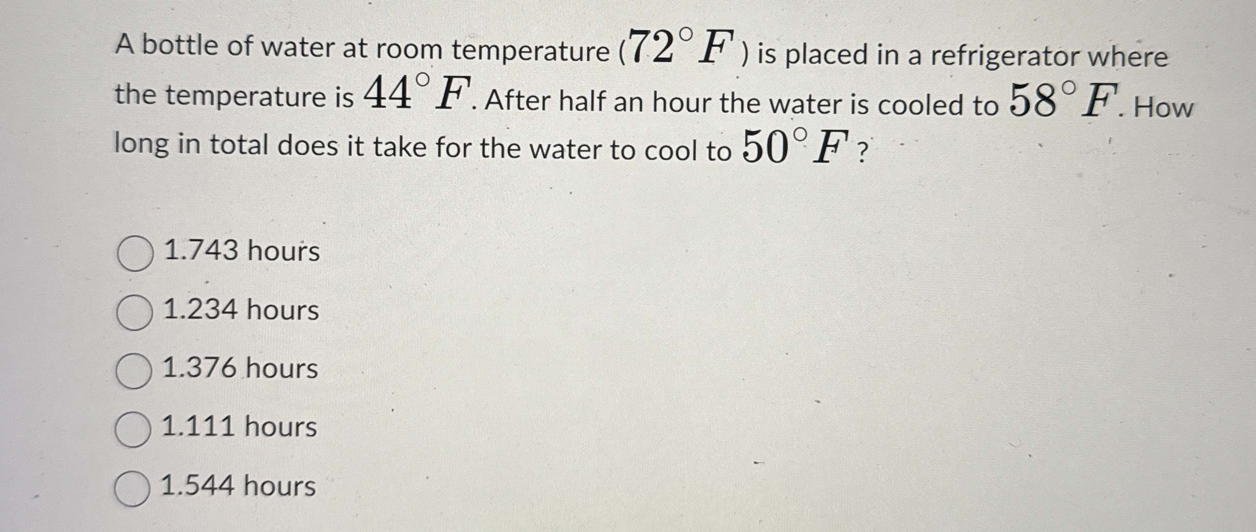A bottle of water at room temperature ( 7 2 F )
