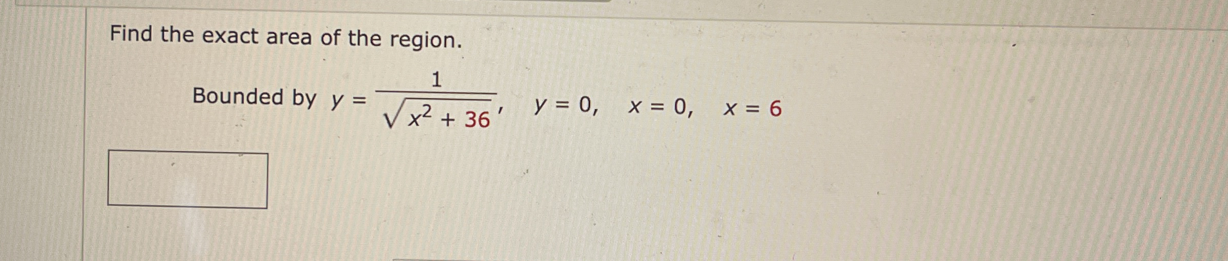 Find the exact area of the region. Bounded by y =