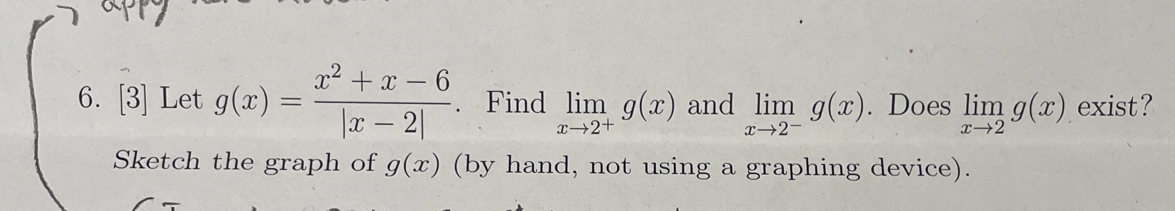 [ 3 ] Let g ( x ) = x 2 + x - 6 | x - 2 | . Find