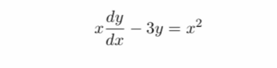 x d y d x - 3 y = x 2 Use integrating factor to