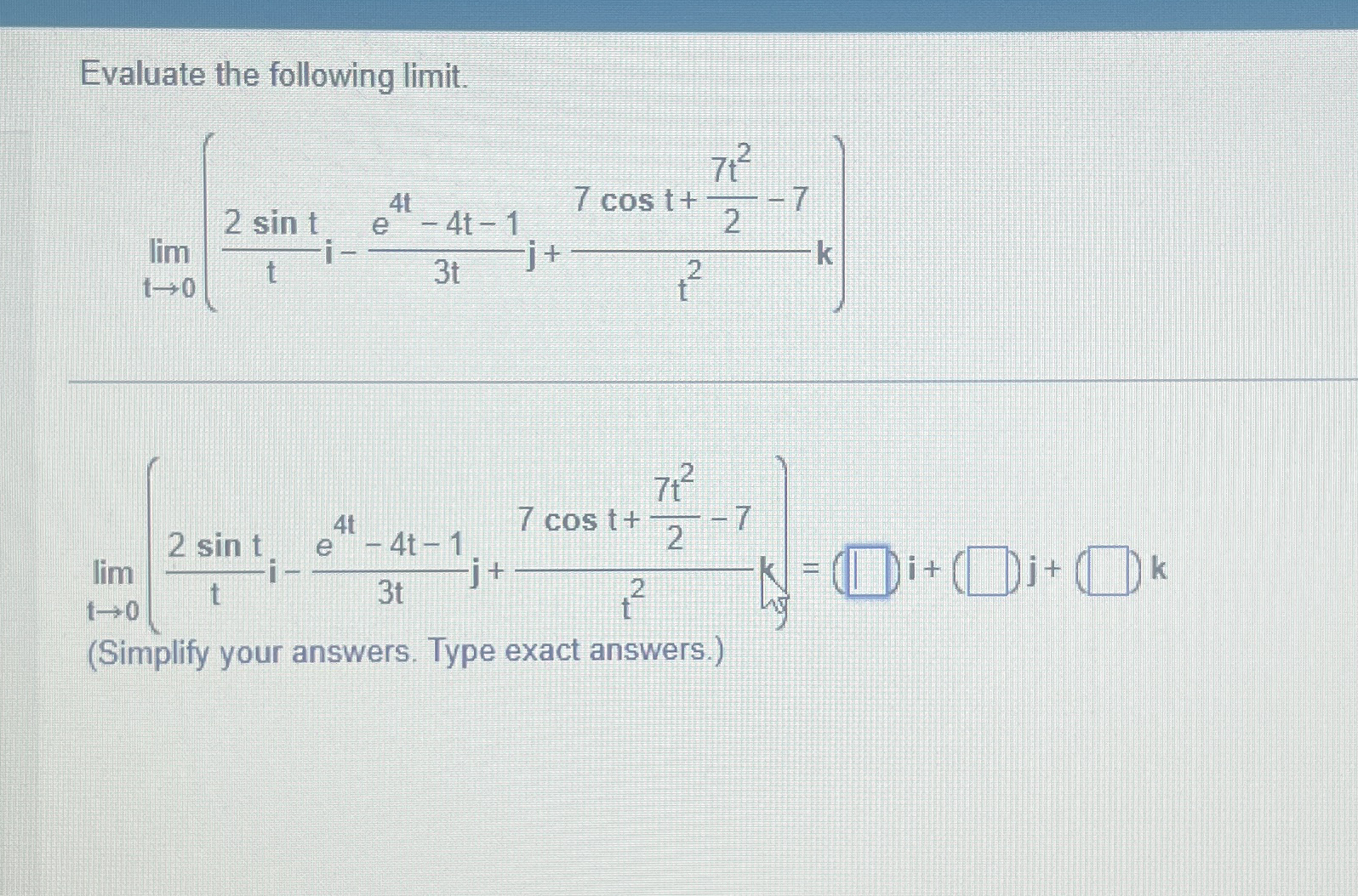 Evaluate the following limit . lim t 0 ( 2 s i n