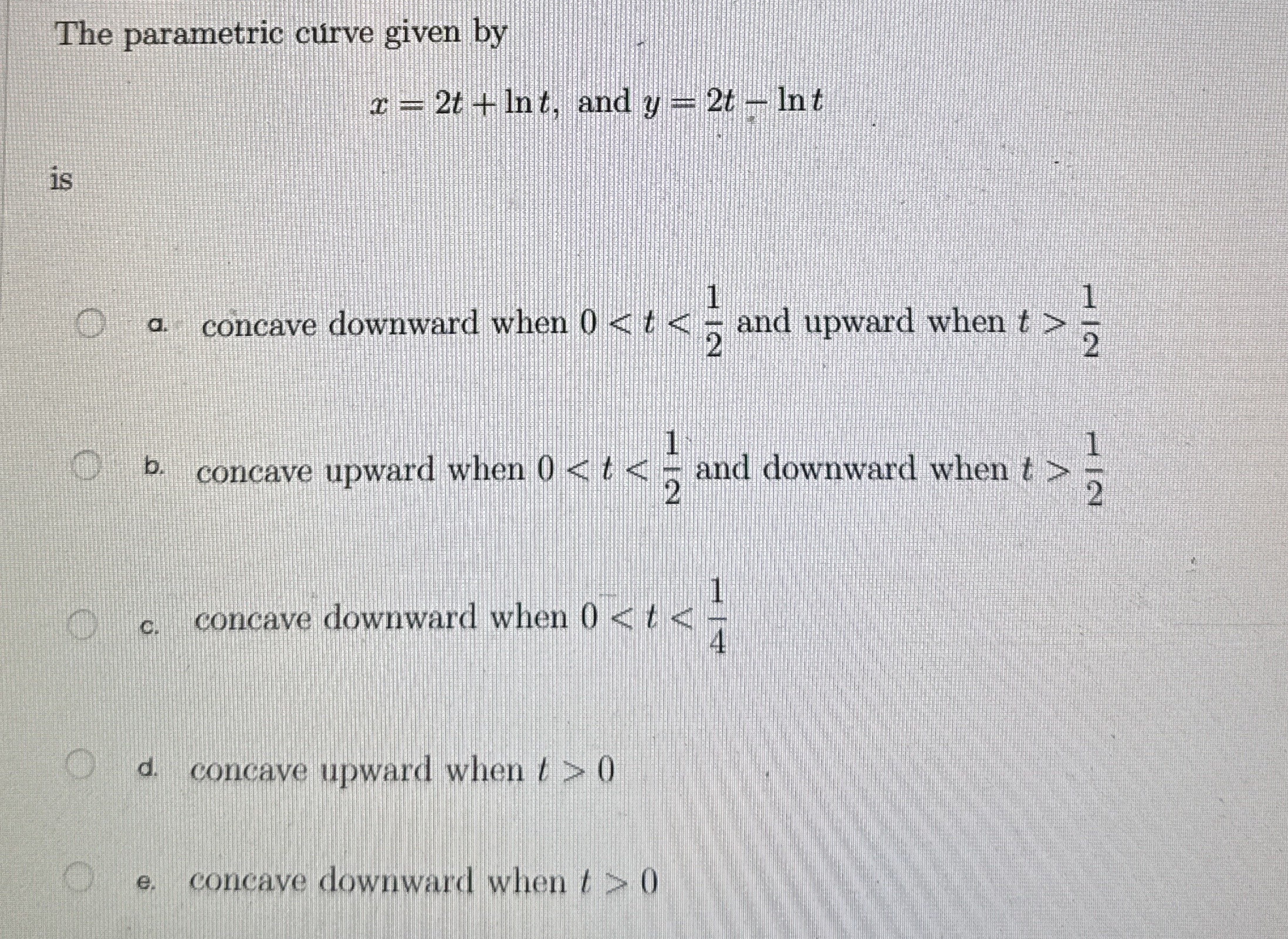 The parametric curve given by x = 2 t l n t , and