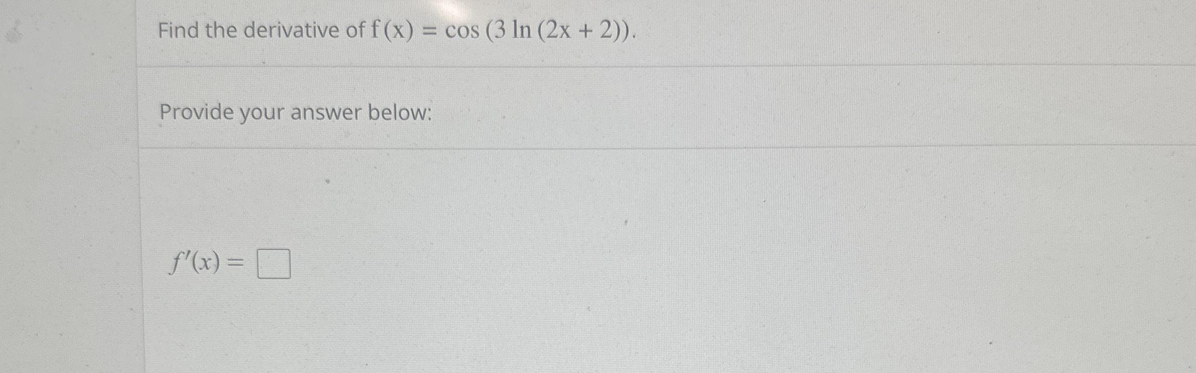 Find the derivative of f ( x ) = c o s ( 3 l n (