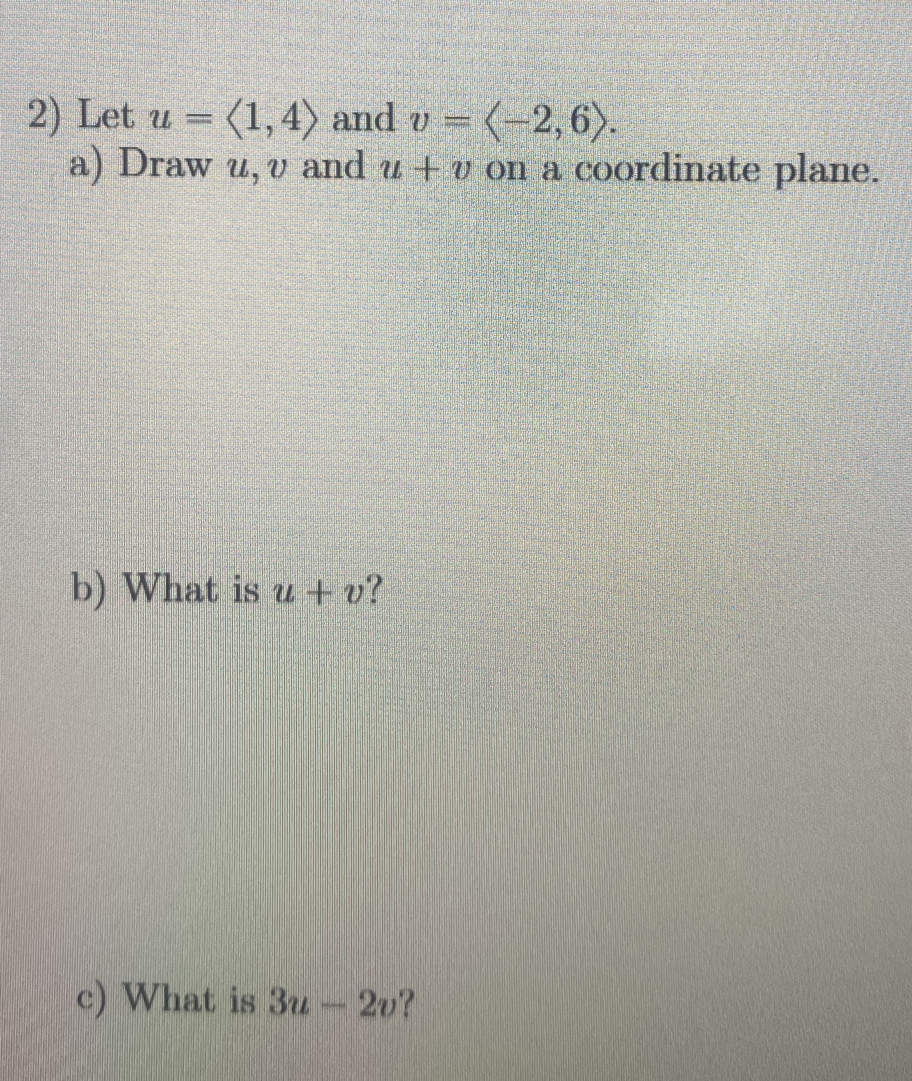 Let u = ( : 1 , 4 : ) and v = ( : - 2 , 6 : ) . a