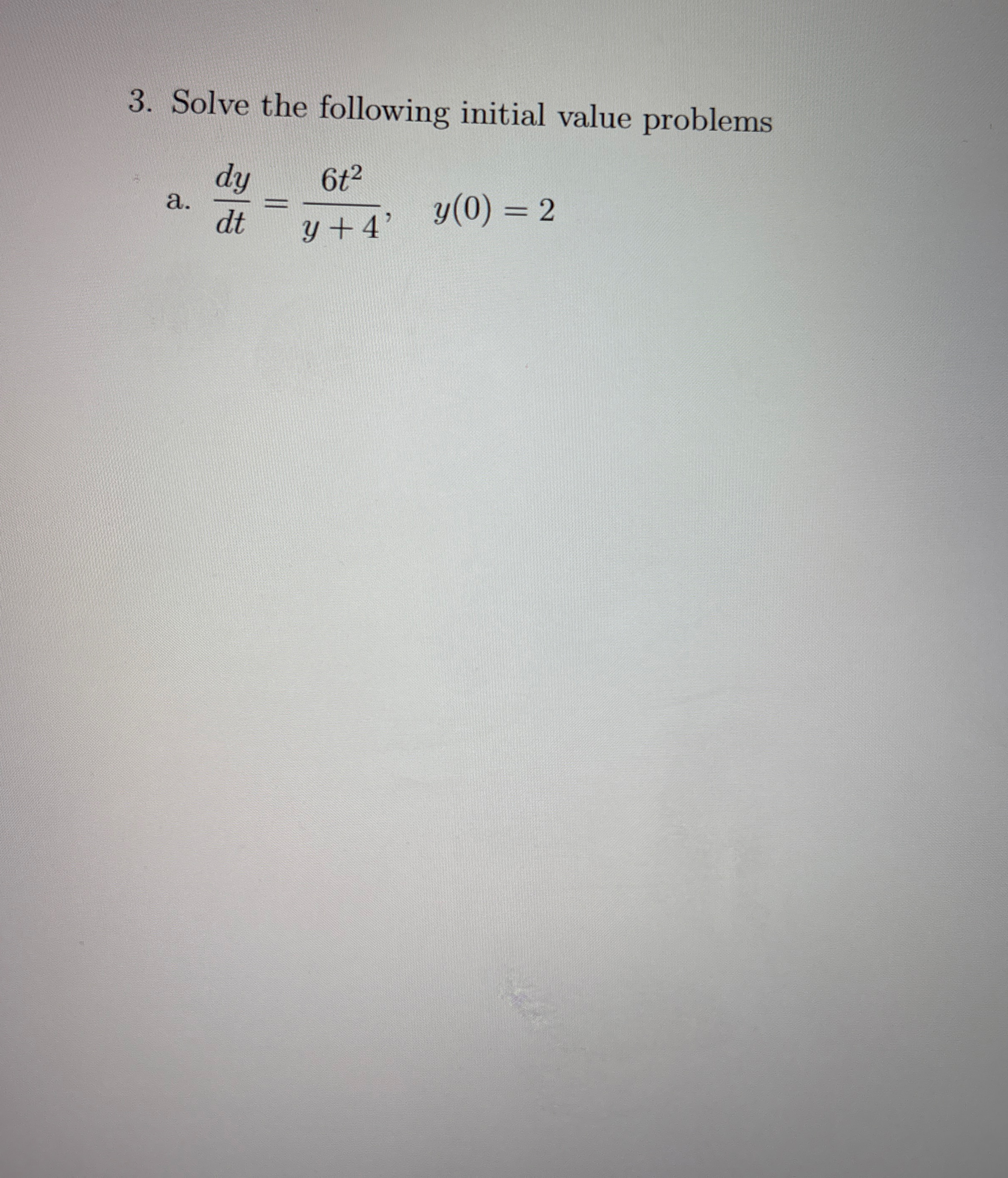 Solve the following initial value problems a . d