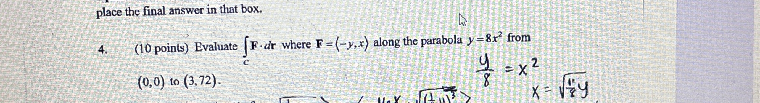 4 . ( 1 0 points ) Evaluate C F * d r where )
