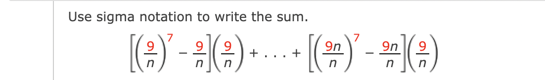 Use sigma notation to write the sum. [ ( ( 9 ) /