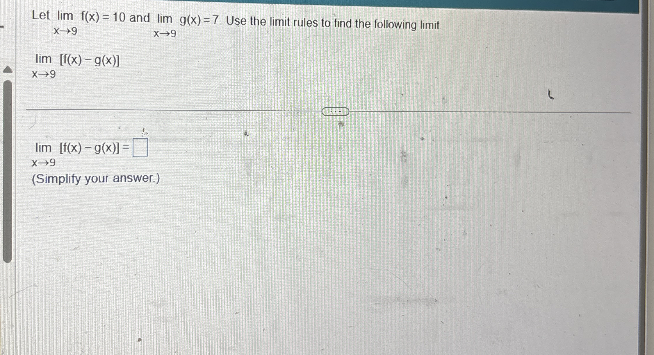 Let lim x 9 f ( x ) = 1 0 and lim x 9 g ( x ) = 7