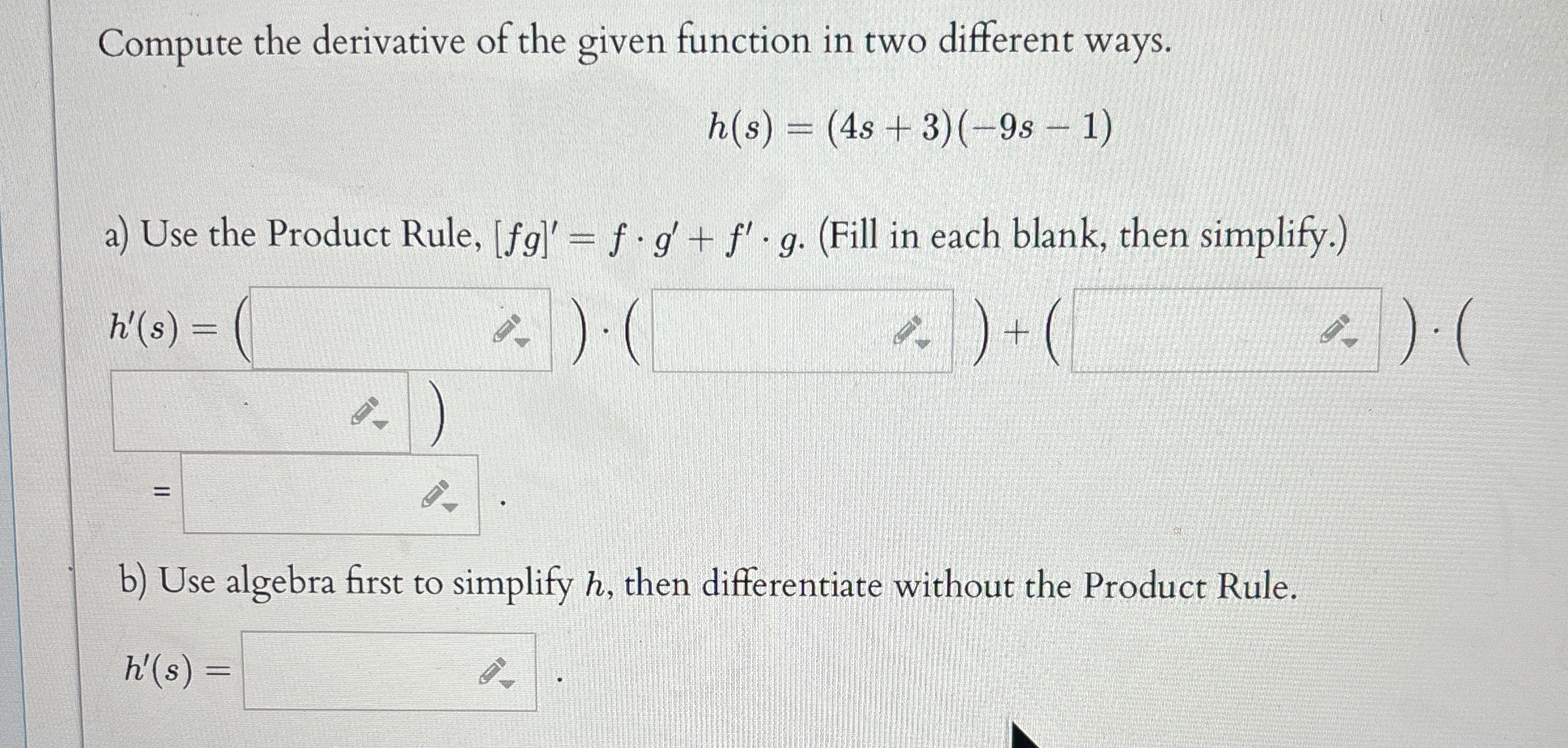 Compute the derivative of the given function in