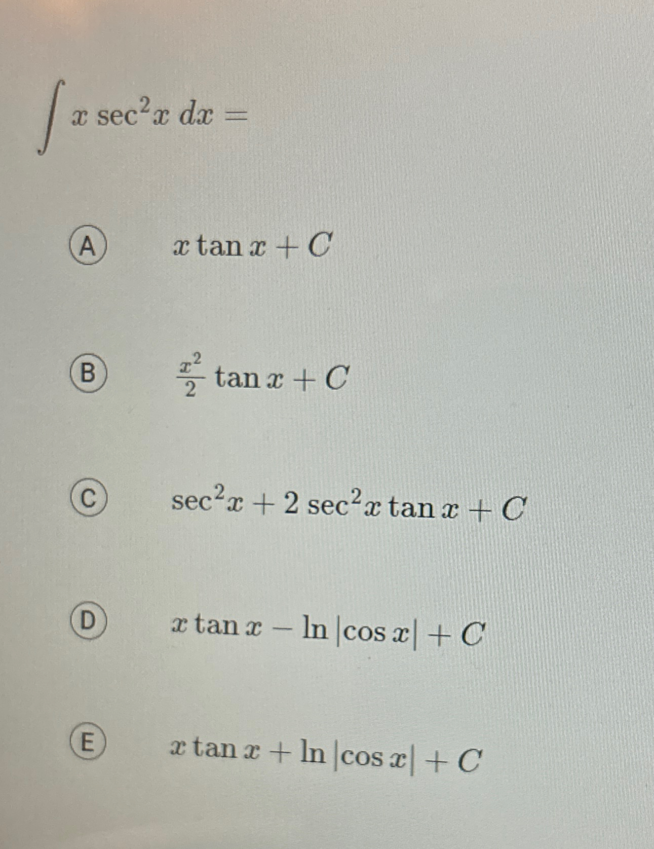 x s e c 2 x d x = x t a n x + C x 2 2 t a n x + C