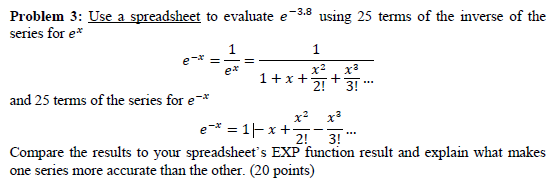? Problem 3 : Use a spreadsheet to evaluate e ^ (