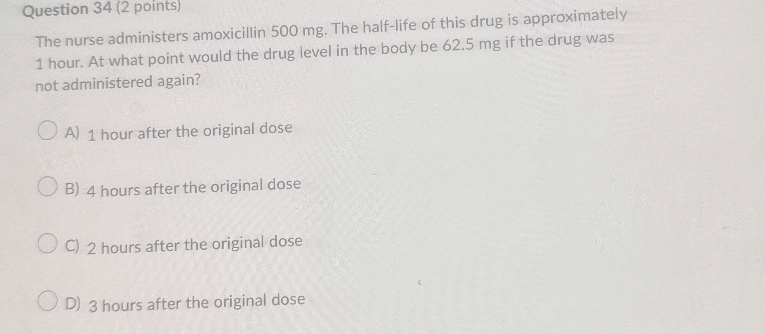 Question 3 4 ( 2 points ) The nurse administers