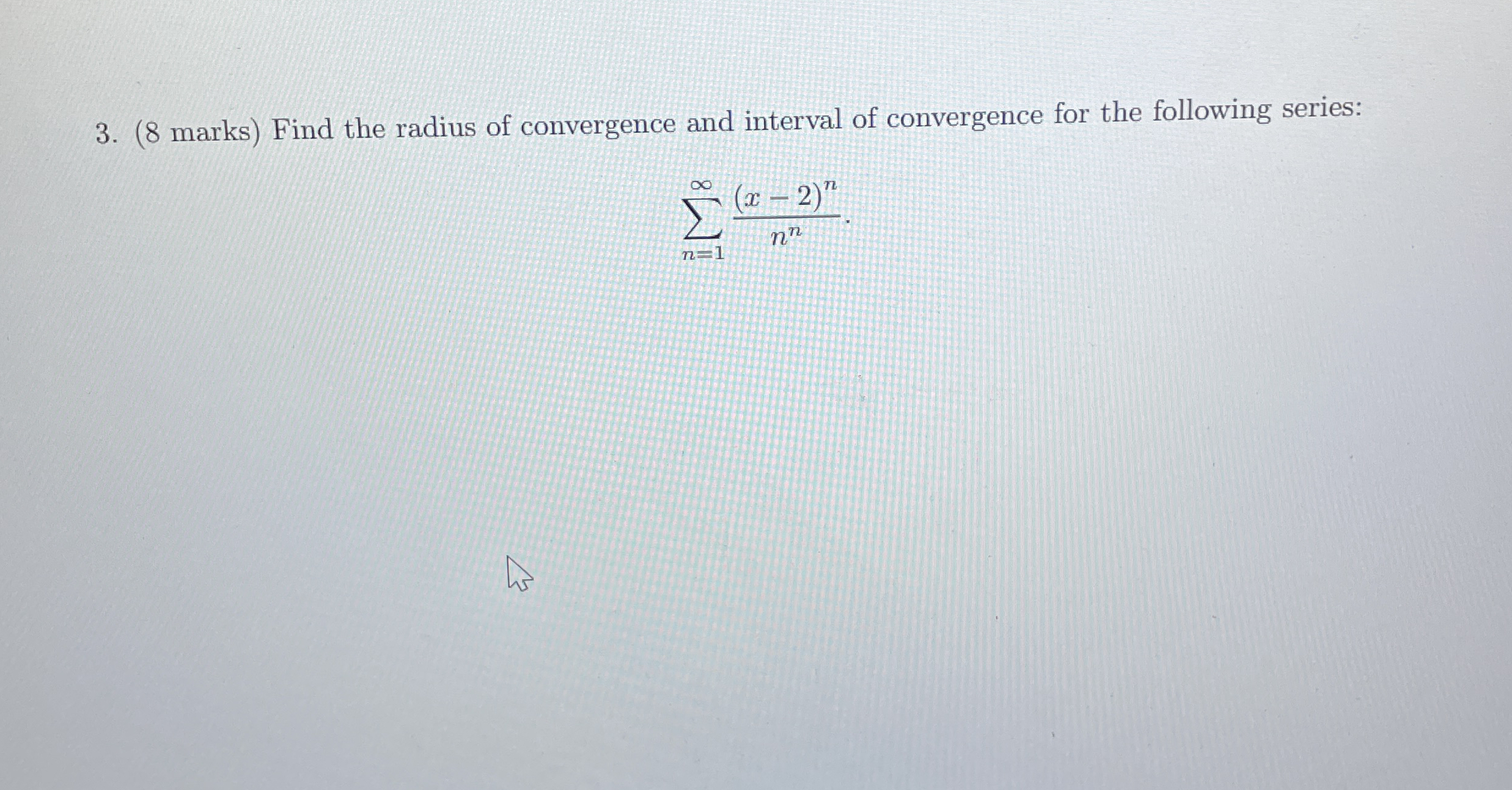 ( 8 marks ) Find the radius of convergence and