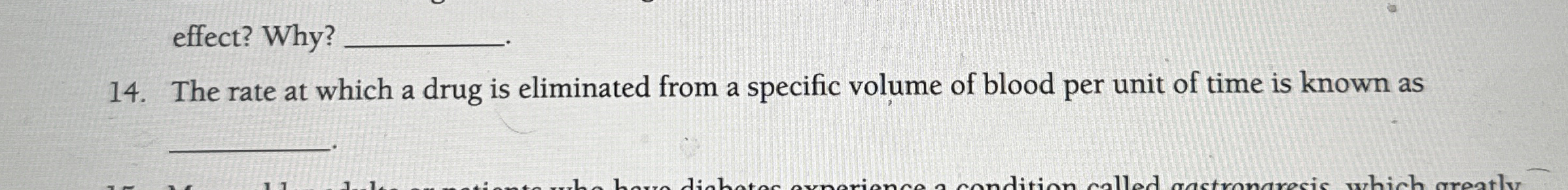 effect? Why? 1 4 . The rate at which a drug is