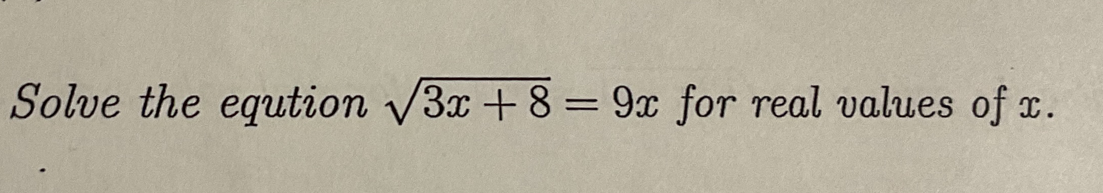 Solve the eqution 3 x 8 2 = 9 x for real values