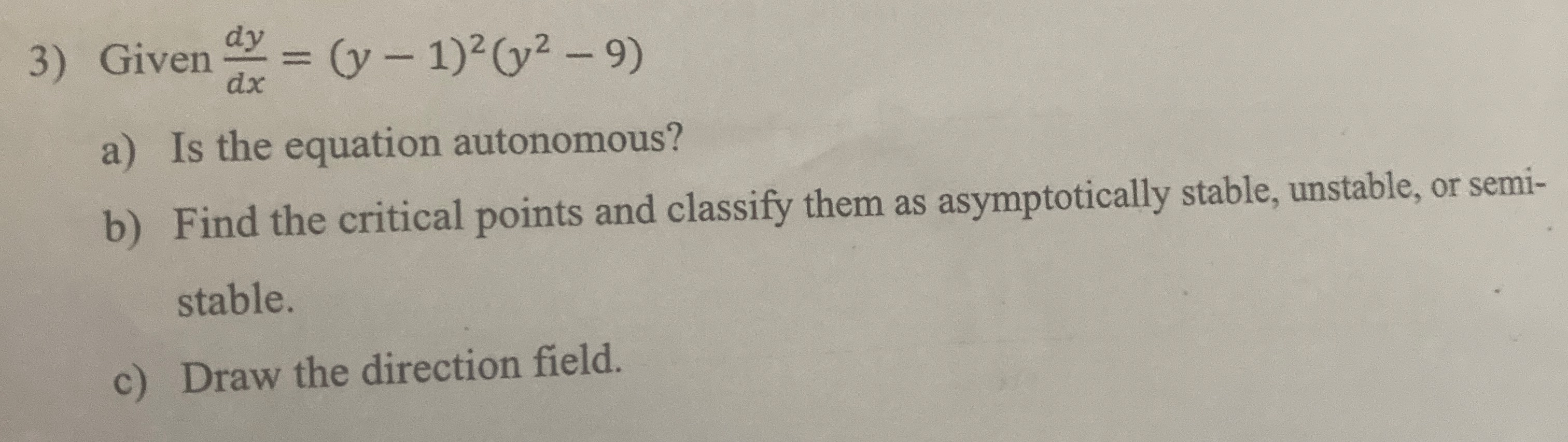 Given d y d x = ( y - 1 ) 2 ( y 2 - 9 ) a ) Is