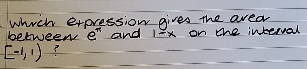 Which expression gives the area between e and 1 -