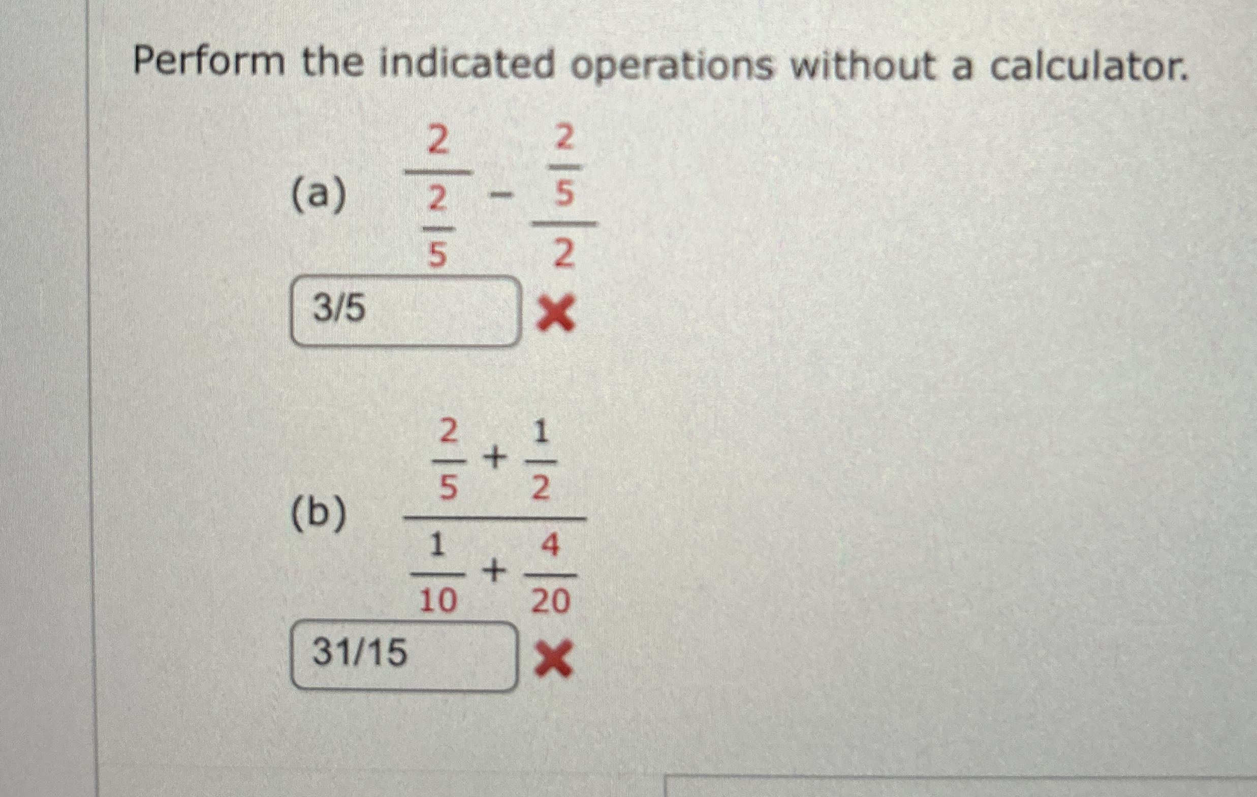 Perform the indicated operations without a