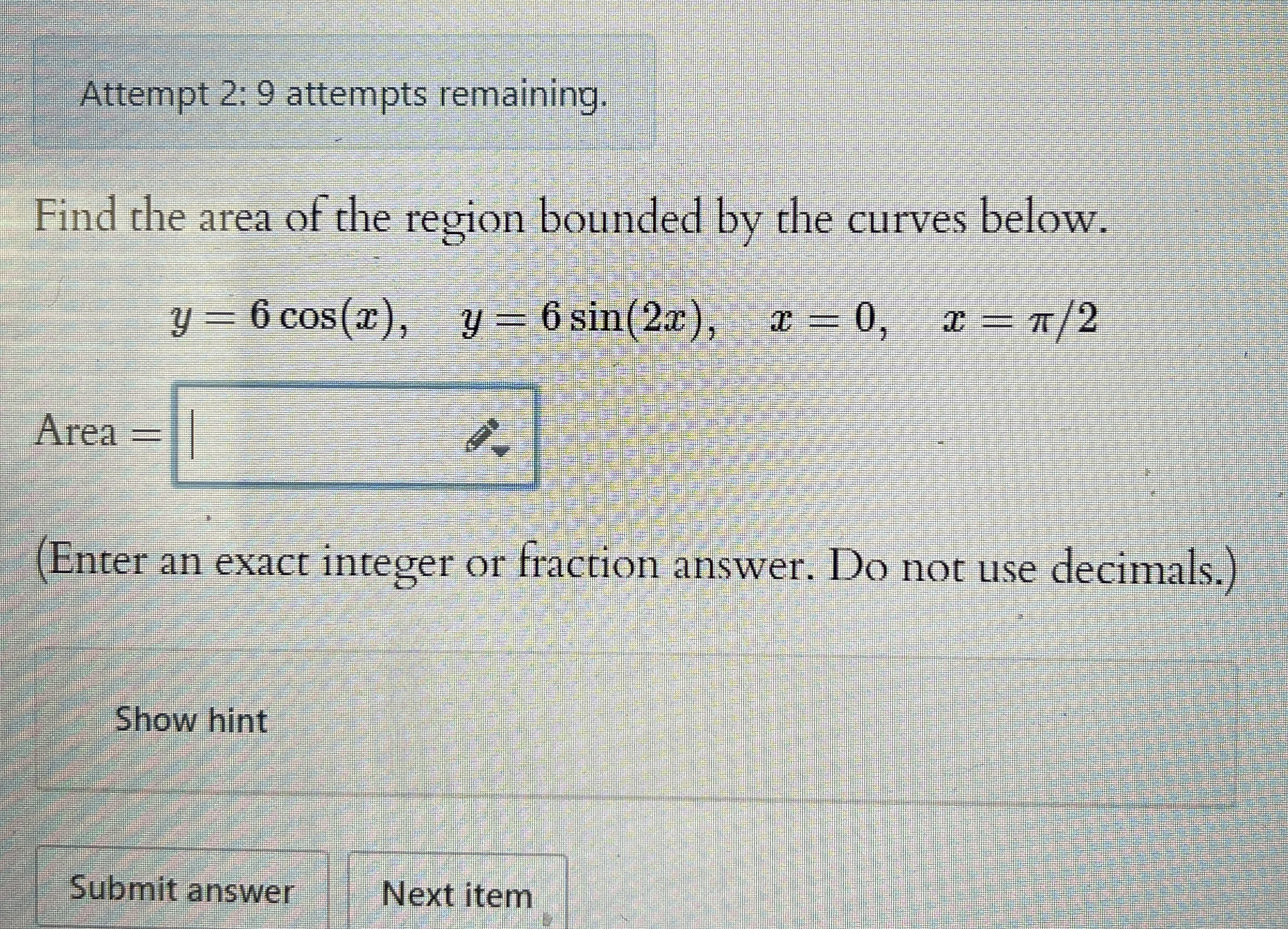 Attempt 2 : 9 attempts remaining. Find the area