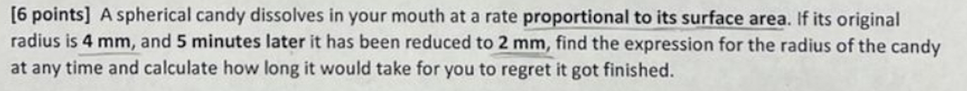 [ 6 points ] A spherical candy dissolves in your