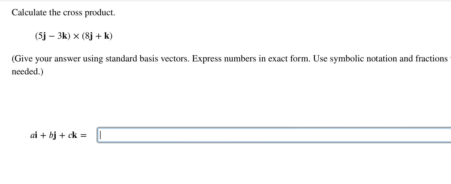 Calculate the cross product. ( 5 j - 3 k ) \