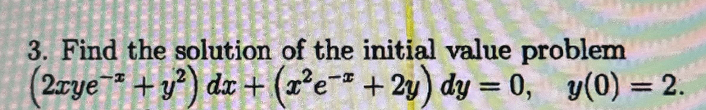Find the solution of the initial value problem (