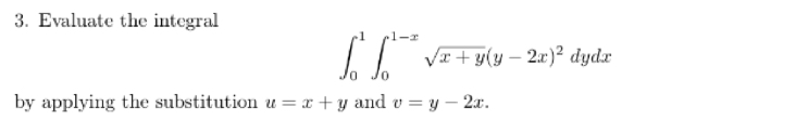 Evaluate the integral 0 1 0 1 - x x y 2 ( y - 2 x