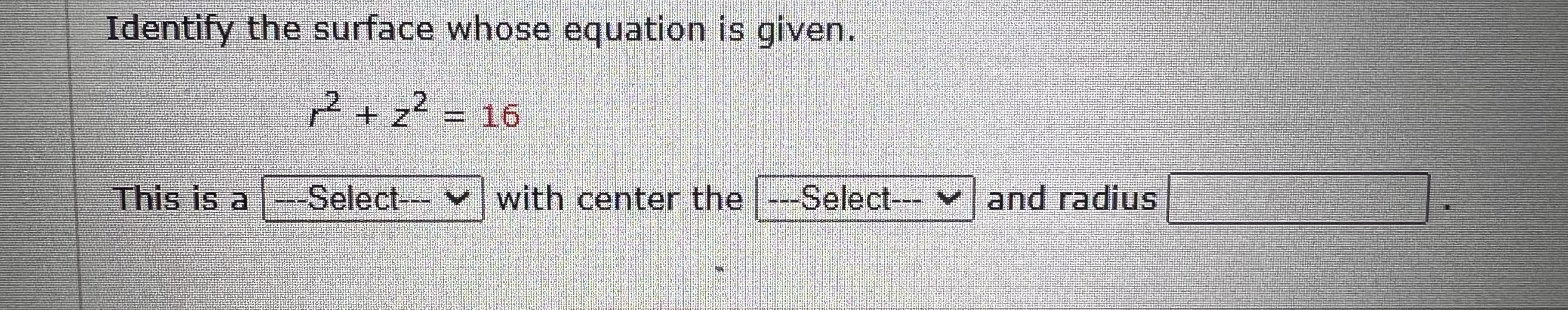Identify the surface whose equation is given. r 2