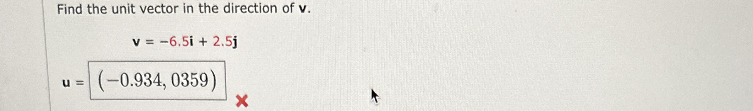 Find the unit vector in the direction of v . v =