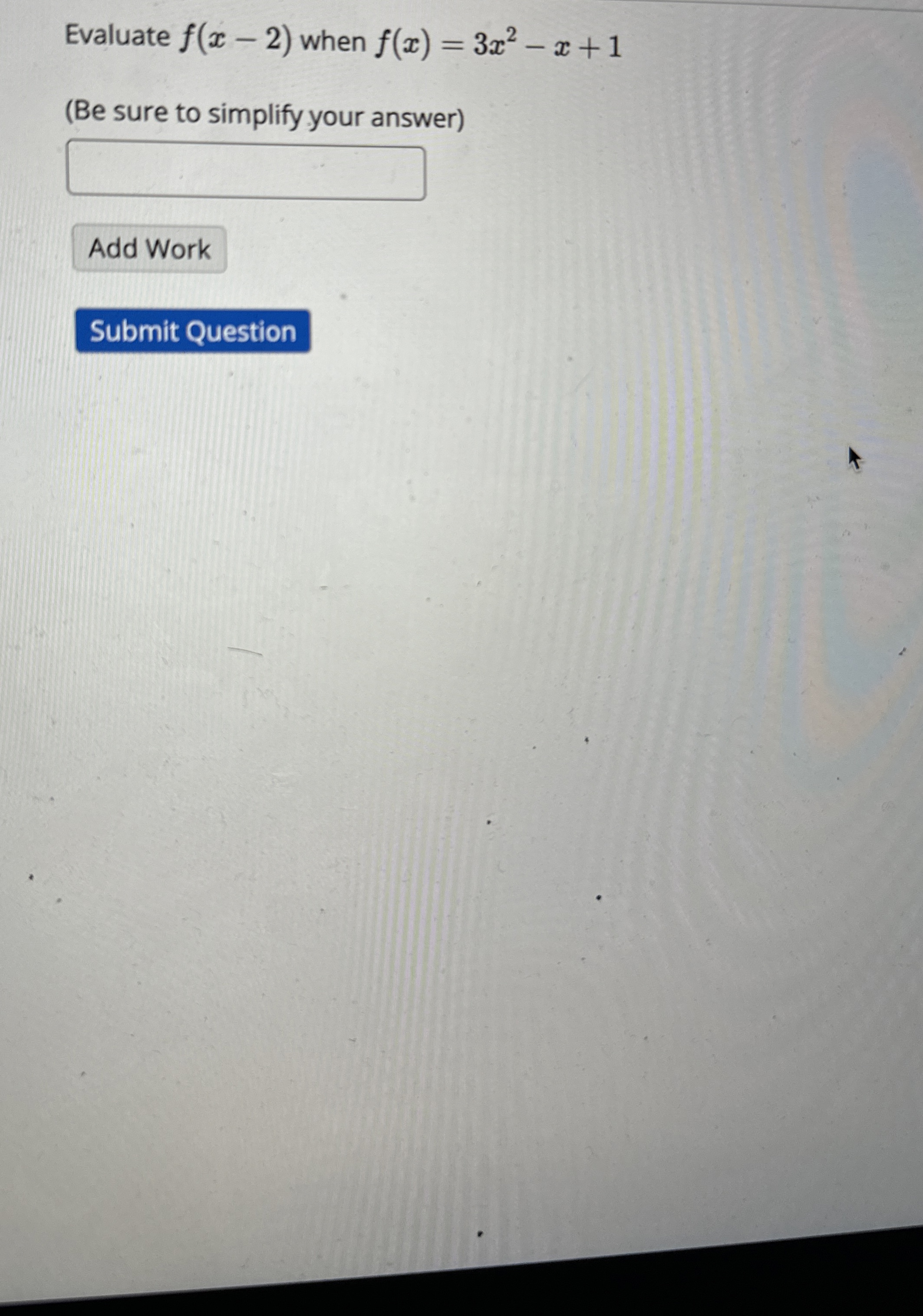Evaluate f ( x - 2 ) when f ( x ) = 3 x 2 - x + 1