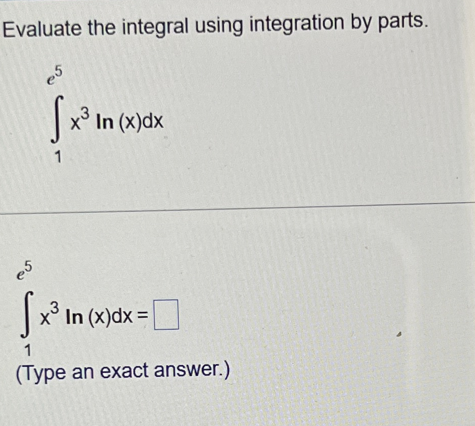 Evaluate the integral using integration by parts.