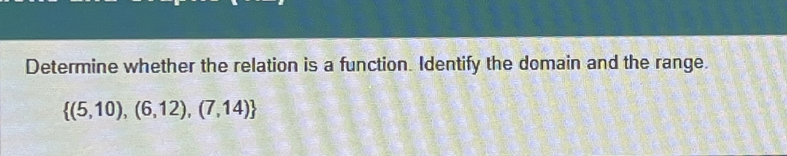 Determine whether the relation is a function.