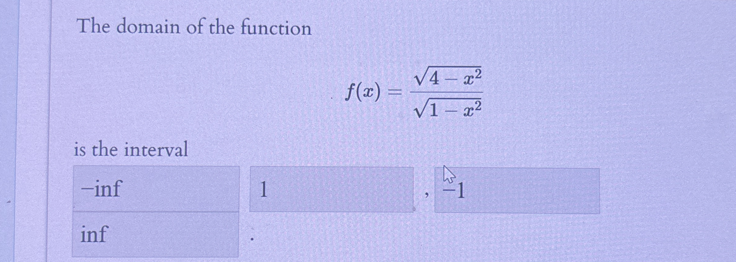 The domain of the function f ( x ) = 4 - x 2 2 1