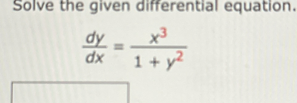 Solve the given differential equation. d y d x =