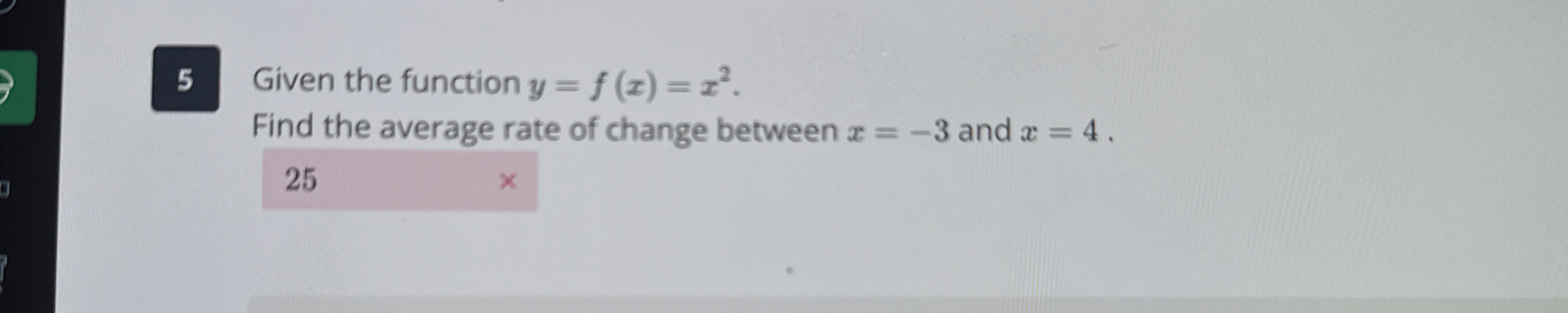 5 Given the function y = f ( x ) = x 2 . Find the